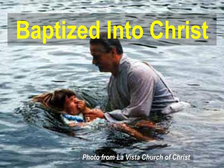 Baptized Into Christ Photo from La Vista Church of Christ.