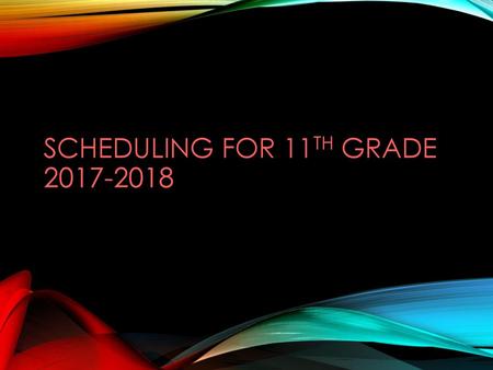 SCHEDULING FOR 11TH GRADE