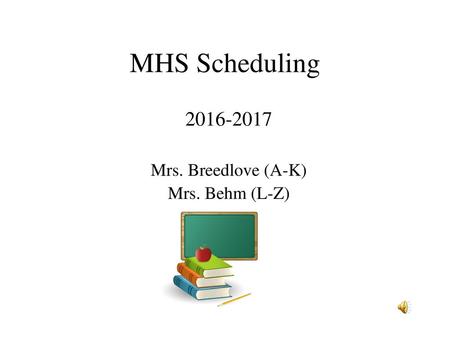 Mrs. Breedlove (A-K) Mrs. Behm (L-Z)