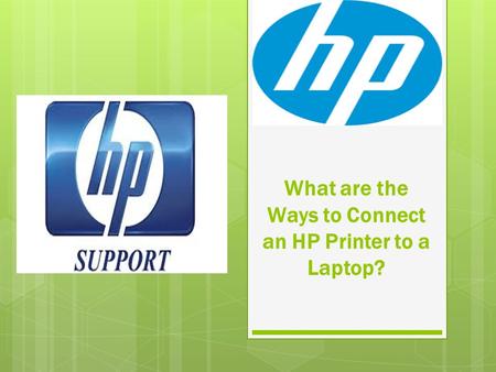 What are the Ways to Connect an HP Printer to a Laptop?