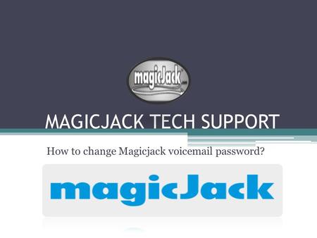 MAGICJACK TECH SUPPORT How to change Magicjack voic password?