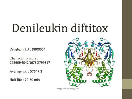 Denileukin diftitox Drugbank ID : DB00004 Chemical formula :