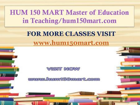 HUM 150 MART Master of Education in Teaching/hum150mart.com
