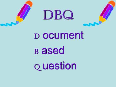 DBQ D ocument B ased Q uestion 1.