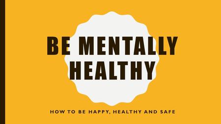How to be happy, healthy and safe