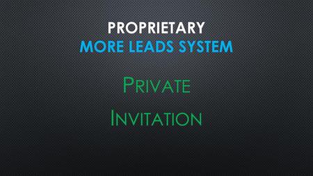 proprietary More Leads system