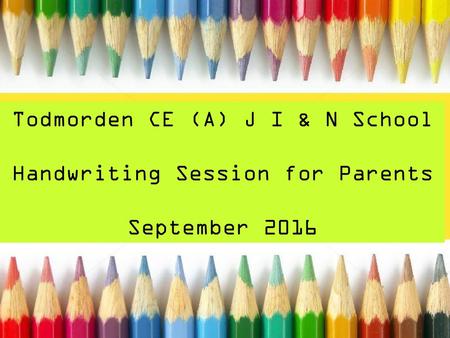 Todmorden CE (A) J I & N School Handwriting Session for Parents
