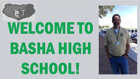 WELCOME TO BASHA HIGH SCHOOL!