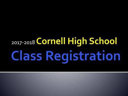 2017-2018 Cornell High School Class Registration.