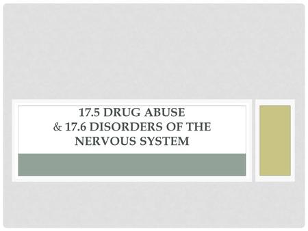 17.5 Drug Abuse & 17.6 Disorders of the Nervous System