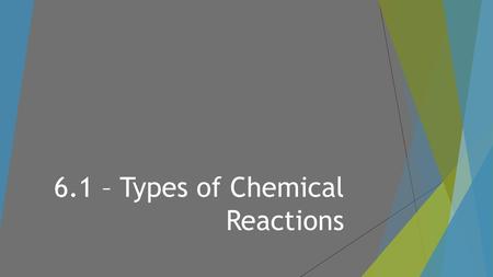 6.1 – Types of Chemical Reactions