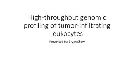 High-throughput genomic profiling of tumor-infiltrating leukocytes