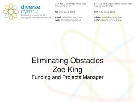 Eliminating Obstacles Zoe King Funding and Projects Manager