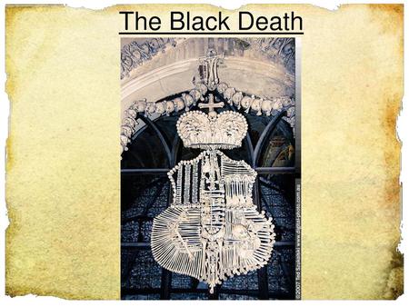 The Black Death.