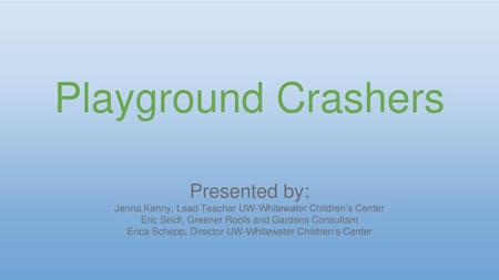Playground Crashers Presented by: