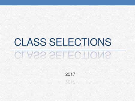 Class Selections 2017.