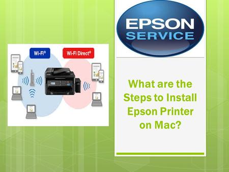What are the Steps to Install Epson Printer on Mac?