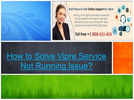 A tour of new features How to Solve Vipre Service Not Running Issue?