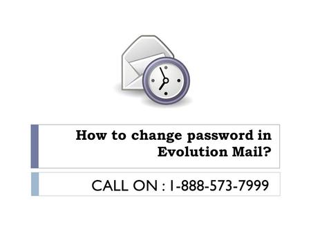 How to change password in Evolution Mail? CALL ON :
