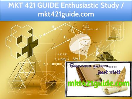 MKT 421 GUIDE Enthusiastic Study / mkt421guide.com.