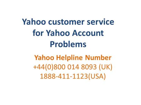Yahoo Helpline Number +44(0) (UK) (USA) Yahoo customer service for Yahoo Account Problems.