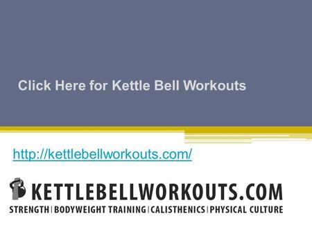 Click Here for Kettle Bell Workouts