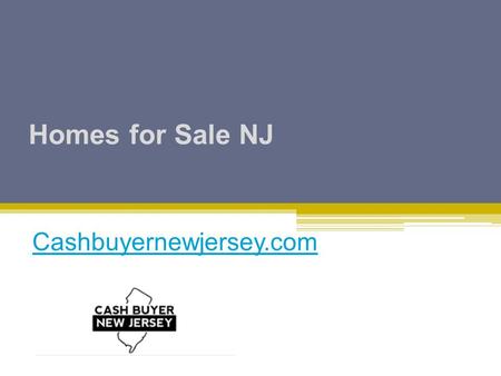 Homes for Sale NJ Cashbuyernewjersey.com. - - Homes for Sale NJ Whether you talk about buying homes for sale in NJ or planning to sell one,