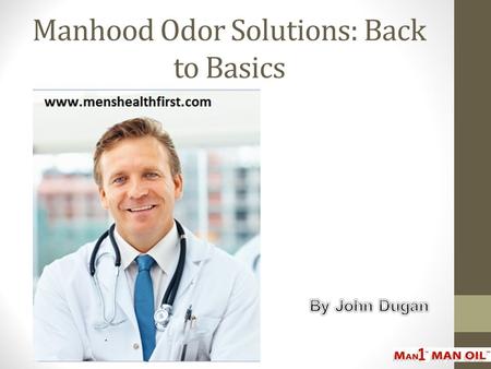 Manhood Odor Solutions: Back to Basics