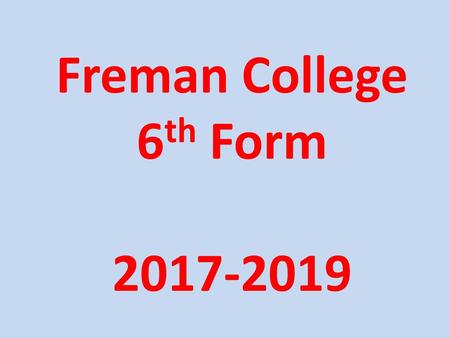 Freman College 6th Form 2017-2019.