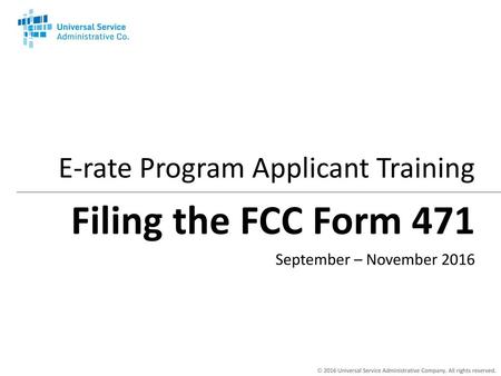 Filing the FCC Form 471 E-rate Program Applicant Training