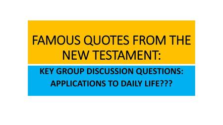 FAMOUS QUOTES FROM THE NEW TESTAMENT: