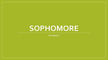 Sophomore Q1 Week 6.