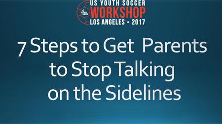 7 Steps to Get Parents to Stop Talking on the Sidelines