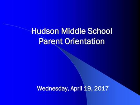 Hudson Middle School Parent Orientation
