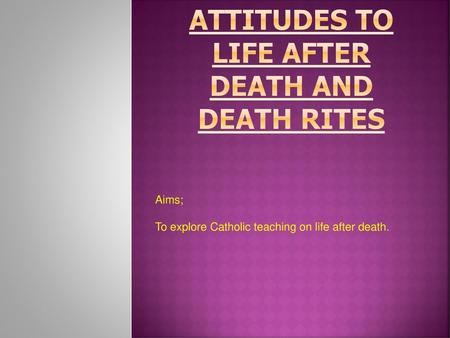 Attitudes to life after death and death rites