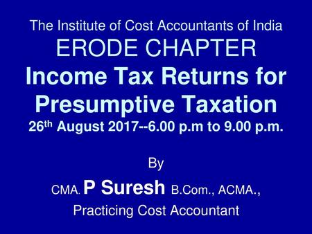By CMA. P Suresh B.Com., ACMA., Practicing Cost Accountant