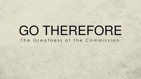 The Greatness of the Commission