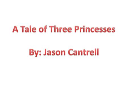 A Tale of Three Princesses