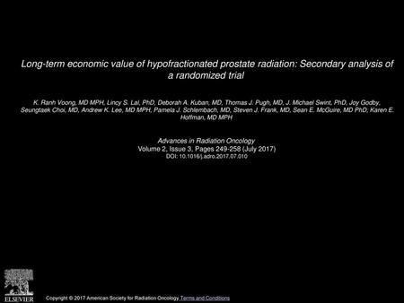 Long-term economic value of hypofractionated prostate radiation: Secondary analysis of a randomized trial  K. Ranh Voong, MD MPH, Lincy S. Lal, PhD, Deborah.