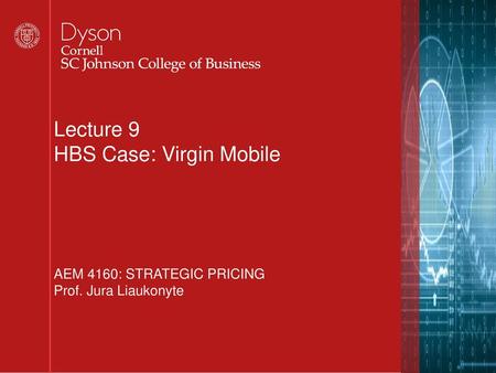 Lecture 9 HBS Case: Virgin Mobile
