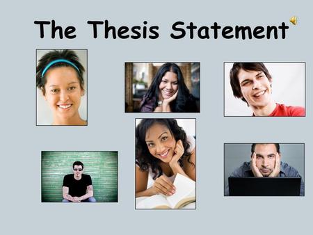 The Thesis Statement.