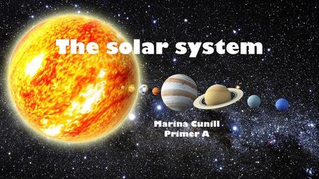 The solar system Marina Cunill Primer A.