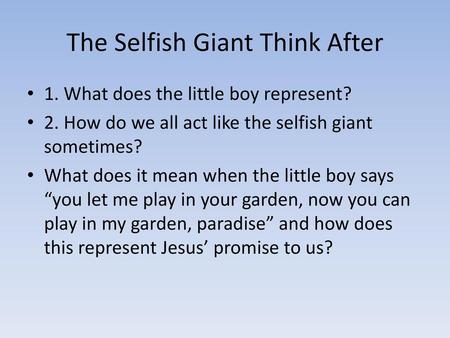 The Selfish Giant Think After