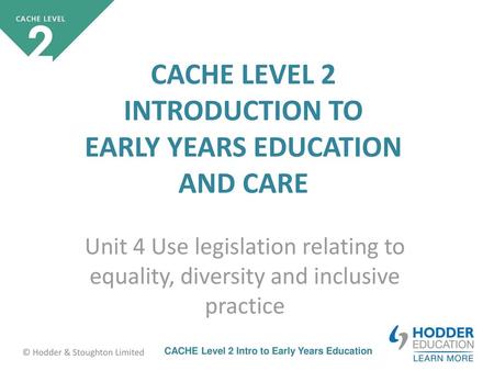 Learning Outcomes LO4 Be able to work in ways which support equality, diversity and inclusive practice. AC 4.1 Interact with children in a way that values.