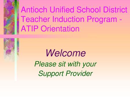Welcome Please sit with your Support Provider