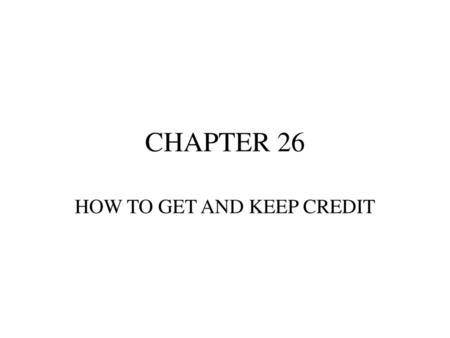 HOW TO GET AND KEEP CREDIT