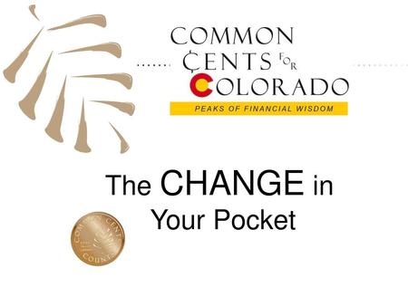 The CHANGE in Your Pocket