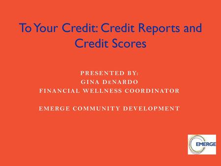 To Your Credit: Credit Reports and Credit Scores