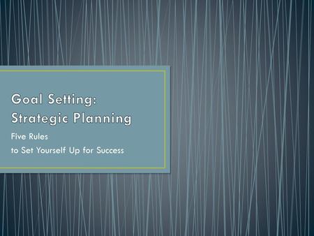 Goal Setting: Strategic Planning
