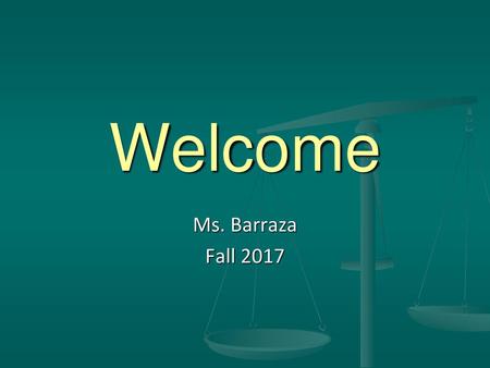 Welcome Ms. Barraza Fall 2017.
